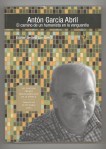 Sestelo, E. (2007): Antón Gracía Abril, el camino de un humanista en la vanguardia. Editorial: Fundación Autor&nbsp;(España)